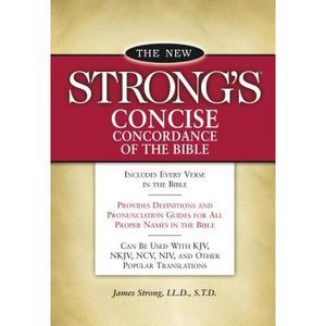New Strong's Concise Concordance of the Bible -- James Strong